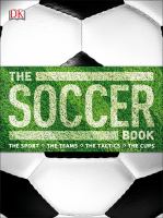 The soccer book : the sport, the teams, the tactics, the cups