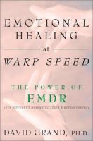 Emotional healing at warp speed : the power of EMDR