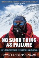 No such thing as failure : my life in adventure, exploration, and survival