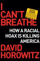 I can't breathe : how a racial hoax is killing America