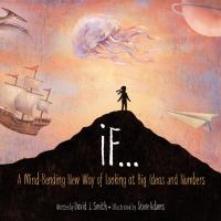 If ... : a mind-bending new way of looking at big ideas and numbers