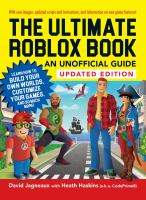 The ultimate Roblox book : an unofficial guide : learn how to build your own worlds, customize your games, and so much more!