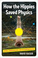 How the hippies saved physics : science, counterculture, and the quantum revival