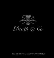 Death & Co : modern classic cocktails