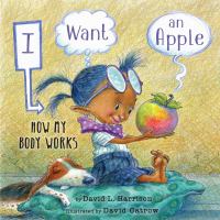 I want an apple : how my body works