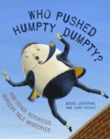 Who pushed Humpty Dumpty? : and other notorious nursery tale mysteries