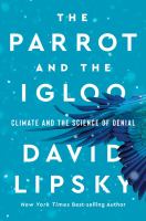 The parrot and the igloo : climate and the science of denial