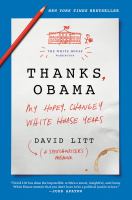 Thanks, Obama : my hopey changey White House years