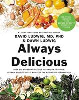 Always delicious : over 175 satisfying recipes to conquer cravings, retrain your fat cells, and keep the weight off permanently