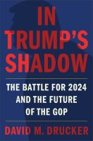 In Trump's shadow : the battle for 2024 and the future of the GOP