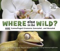 Where else in the wild? : more camouflaged creatures concealed-- and revealed