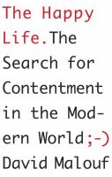 The happy life : the search for contentment in the modern world