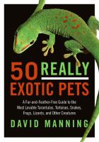 50 really exotic pets : a fur-and-feather-free guide to the most lovable tarantulas, tortoises, snakes, frogs, lizards, and other creatures