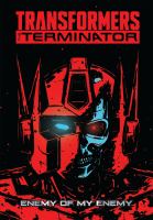Transformers vs. the Terminator : enemy of my enemy