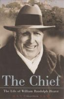 The chief : the life of William Randolph Hearst