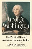 George Washington : the political rise of America's founding father