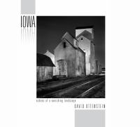 Iowa : echoes of a vanishing landscape : photographs 2004 - 2016