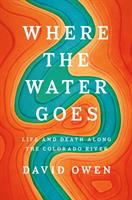 Where the water goes : life and death along the Colorado River