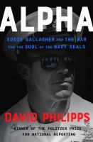 Alpha : Eddie Gallagher and the war for the soul of the Navy Seals