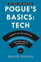 Pogue's basics : essential tips and shortcuts (that no one bothers to tell you) for simplifying the technology in your life