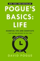 Pogue's basics. Life : essential tips and shortcuts (that no one bothers to tell you) for simplifying your day