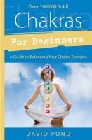 Chakras for beginners : a guide to balancing your chakra energies