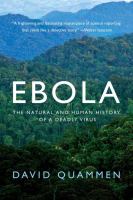 Ebola : the natural and human history of a deadly virus