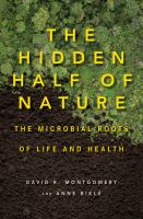 The hidden half of nature : the microbial roots of life and health