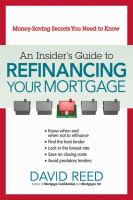An insider's guide to refinancing your mortgage : money-saving secrets you need to know