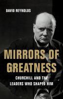 Mirrors of greatness : Churchill and the leaders who shaped him