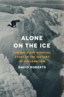 Alone on the ice : the greatest survival story in the history of exploration