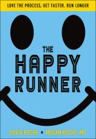 The happy runner : love the process, get faster, run longer