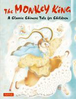 The Monkey king : a classic Chinese tale for children