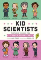 Kid scientists : true tales of childhood from science superstars