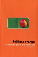 Brilliant orange : the neurotic genius of Dutch soccer