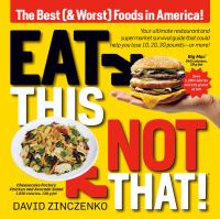 Eat this, not that! : the best (& worst) foods in America