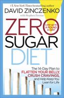 Zero sugar diet : the 14-day plan to flatten your belly, crush cravings, and help keep you lean for life