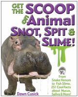 Get the scoop on animal snot, spit & slime! : from snake venom to fish slime, 251 cool facts about mucus, saliva & more!