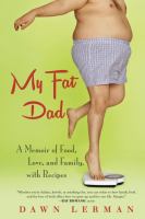 My fat dad : a memoir of food, love, and family, with recipes
