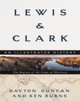 Lewis and Clark : the journey of the Corps of Discovery : an illustrated history