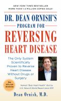 Dr. Dean Ornish's program for reversing heart disease : the only system scientifically proven to reverse heart disease without drugs or surgery