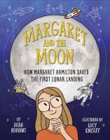 Margaret and the Moon : how Margaret Hamilton saved the first Lunar Landing