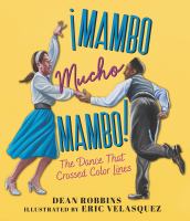 ¡Mambo mucho mambo! : the dance that crossed color lines