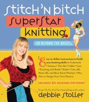 Stitch 'n bitch superstar knitting : go beyond the basics
