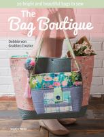 The bag boutique : 20 bright and beautiful bags to sew