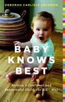 Baby knows best : raising a confident and resourceful child, the RIE Way