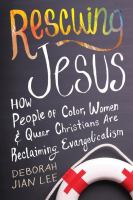 Rescuing Jesus : how people of color, women, and queer Christians are reclaiming evangelicalism