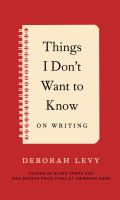 Things I don't want to know : on writing
