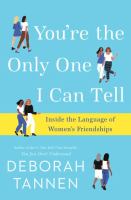 You're the only one I can tell : Inside the language of women's friendships