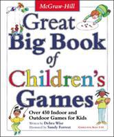 Great big book of children's games : over 450 indoor and outdoor games for kids